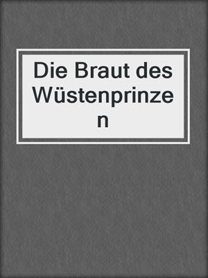 cover image of Die Braut des Wüstenprinzen