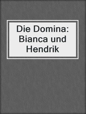 cover image of Die Domina: Bianca und Hendrik