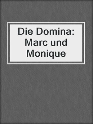 cover image of Die Domina: Marc und Monique