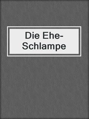 cover image of Die Ehe-Schlampe
