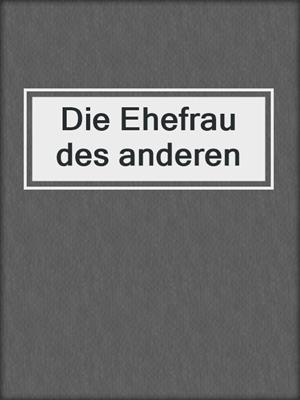 cover image of Die Ehefrau des anderen