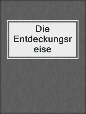 cover image of Die Entdeckungsreise