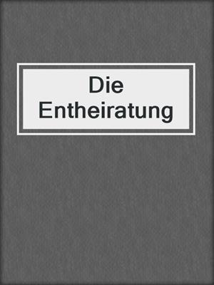 cover image of Die Entheiratung
