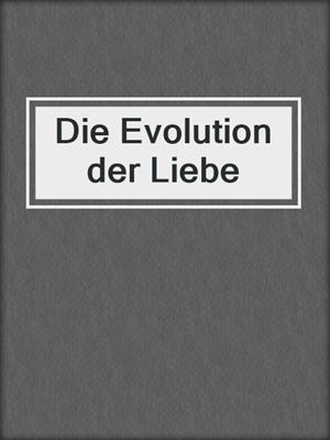 cover image of Die Evolution der Liebe