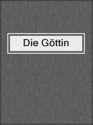 cover image of Die Göttin