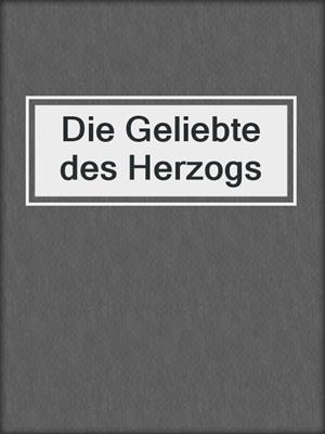 cover image of Die Geliebte des Herzogs