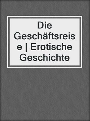 Die Geschäftsreise | Erotische Geschichte