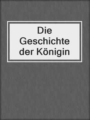 cover image of Die Geschichte der Königin