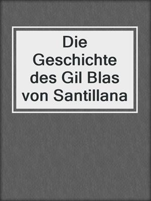 cover image of Die Geschichte des Gil Blas von Santillana