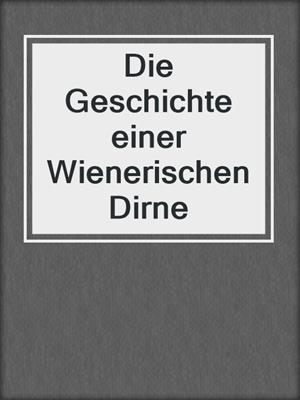 cover image of Die Geschichte einer Wienerischen Dirne