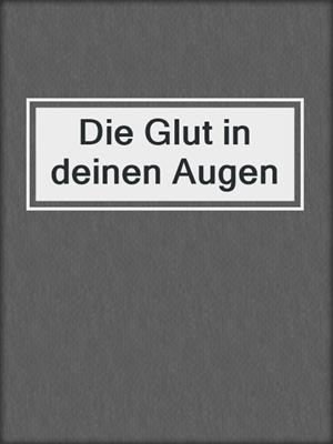 cover image of Die Glut in deinen Augen
