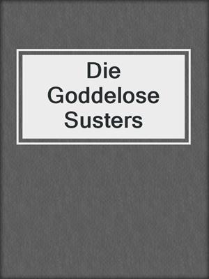 cover image of Die Goddelose Susters