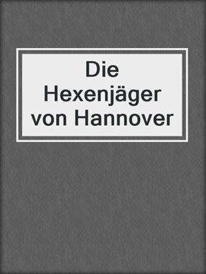 cover image of Die Hexenjäger von Hannover