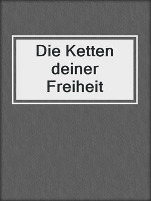 cover image of Die Ketten deiner Freiheit