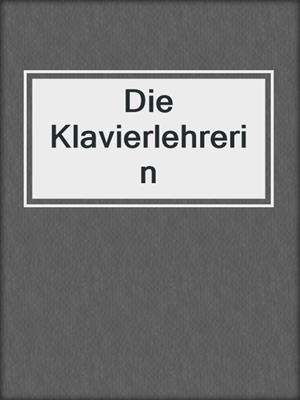 cover image of Die Klavierlehrerin