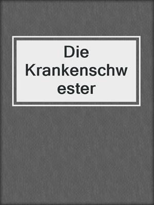 cover image of Die Krankenschwester