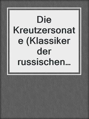 cover image of Die Kreutzersonate (Klassiker der russischen Literatur)