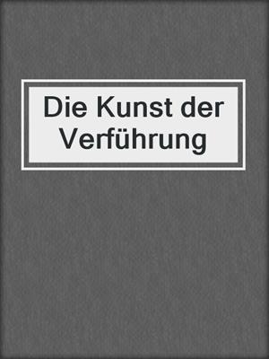cover image of Die Kunst der Verführung
