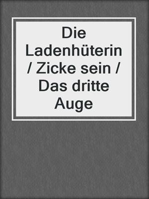 Die Ladenhüterin / Zicke sein / Das dritte Auge