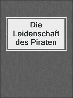 cover image of Die Leidenschaft des Piraten