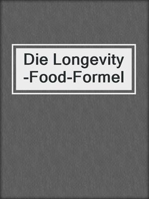 Die Longevity-Food-Formel