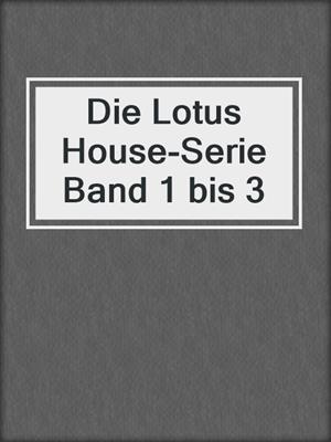 cover image of Die Lotus House-Serie Band 1 bis 3
