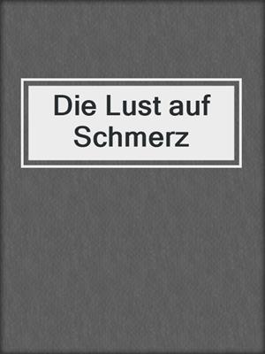 cover image of Die Lust auf Schmerz