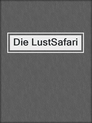 cover image of Die LustSafari