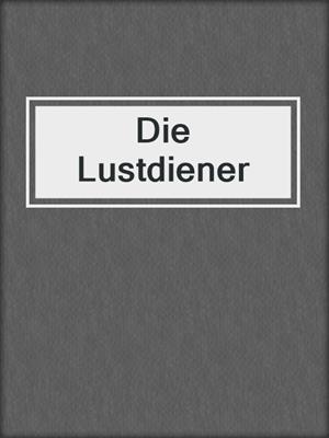 cover image of Die Lustdiener