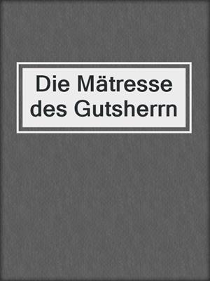cover image of Die Mätresse des Gutsherrn