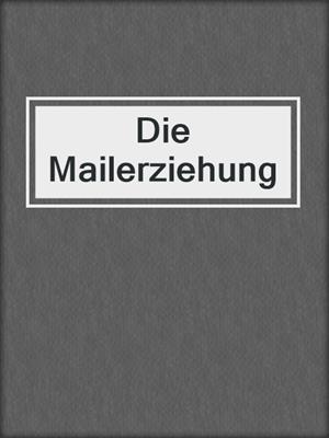 cover image of Die Mailerziehung