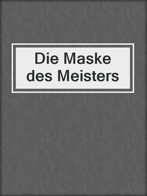 cover image of Die Maske des Meisters