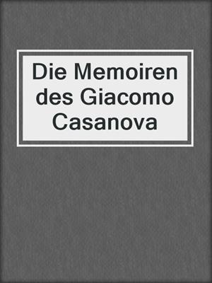 cover image of Die Memoiren des Giacomo Casanova
