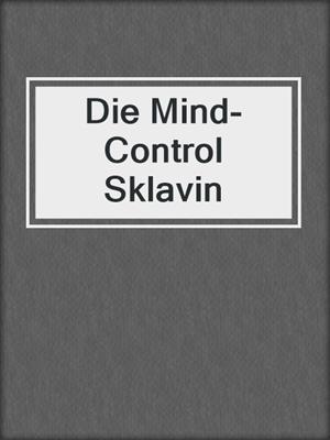 cover image of Die Mind-Control Sklavin