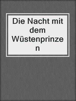 cover image of Die Nacht mit dem Wüstenprinzen