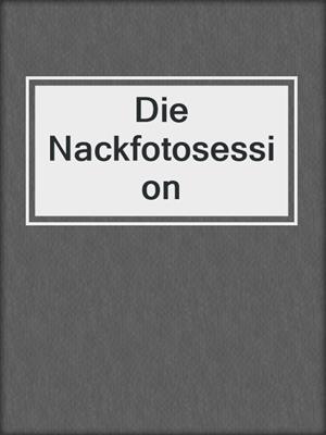 cover image of Die Nackfotosession