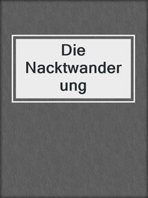 cover image of Die Nacktwanderung