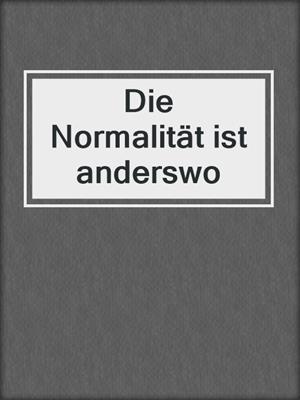 cover image of Die Normalität ist anderswo