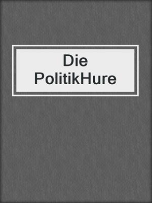 cover image of Die PolitikHure