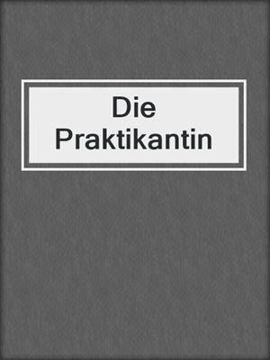 cover image of Die Praktikantin