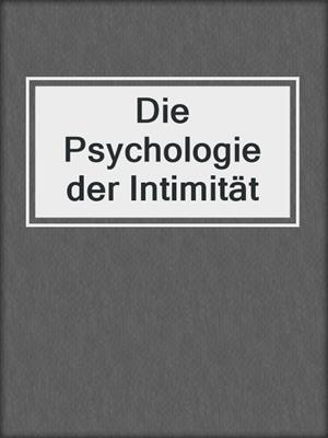 cover image of Die Psychologie der Intimität