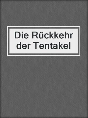 cover image of Die Rückkehr der Tentakel