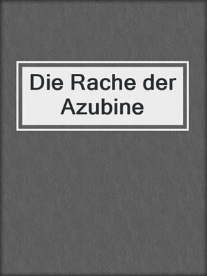 cover image of Die Rache der Azubine