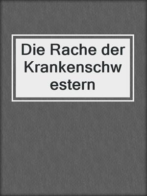 cover image of Die Rache der Krankenschwestern