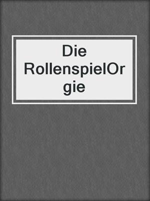 cover image of Die RollenspielOrgie