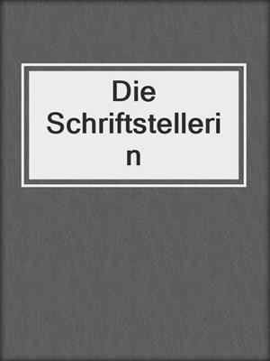 cover image of Die Schriftstellerin