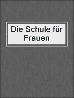 cover image of Die Schule für Frauen