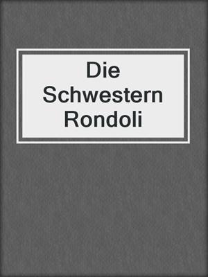 cover image of Die Schwestern Rondoli