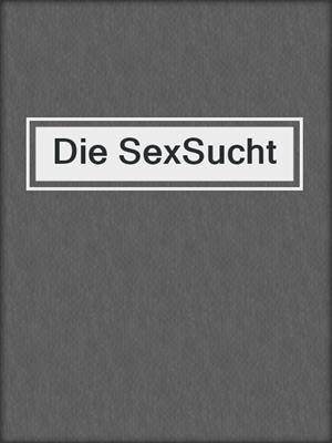 cover image of Die SexSucht