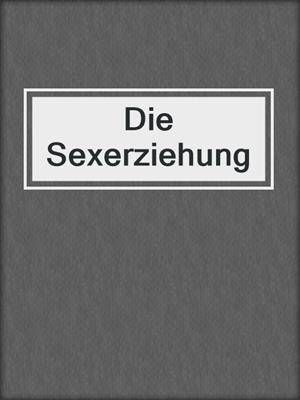 Die Sexerziehung